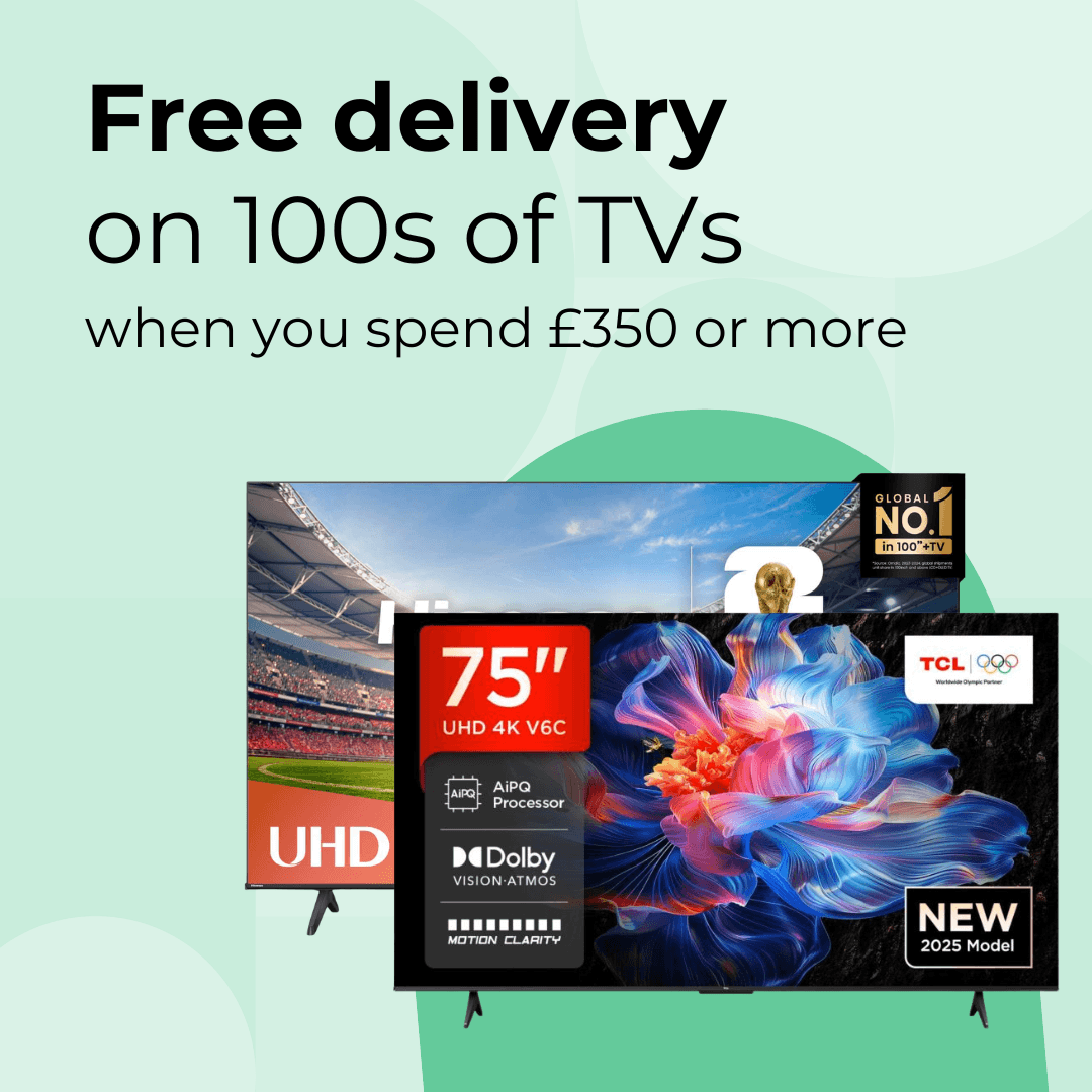 Free delivery on 100s of TVs when you spend £350 or more