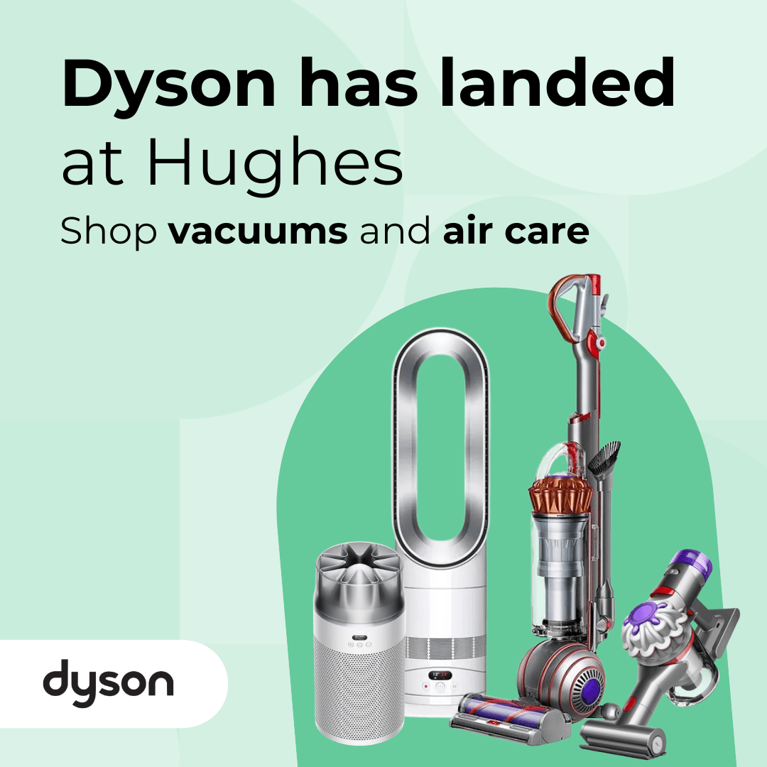 Dyson has landed at Hughes