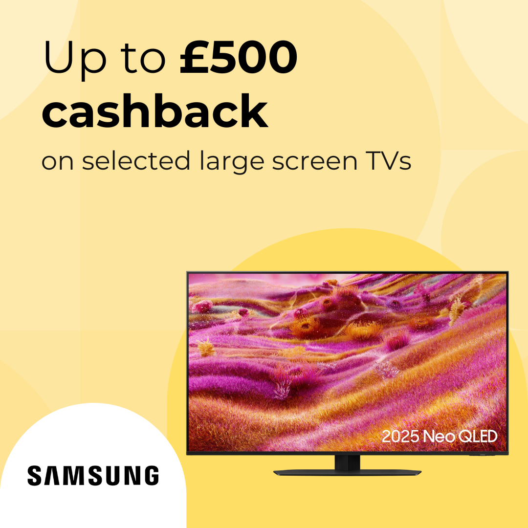 Up to £500 cashback on large screen Samsung TVs