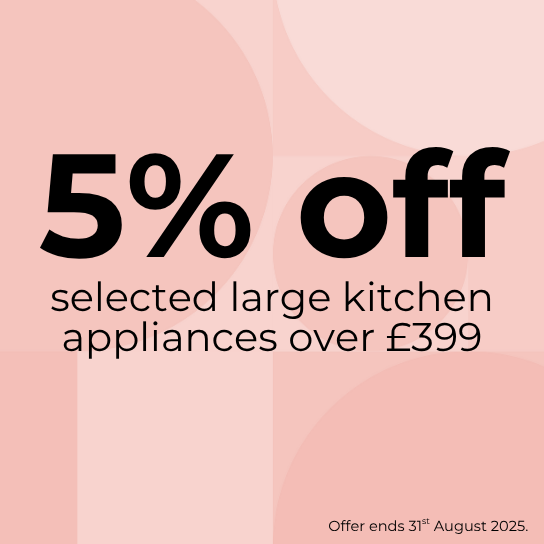 5% off selected large kitchen appliances over £399