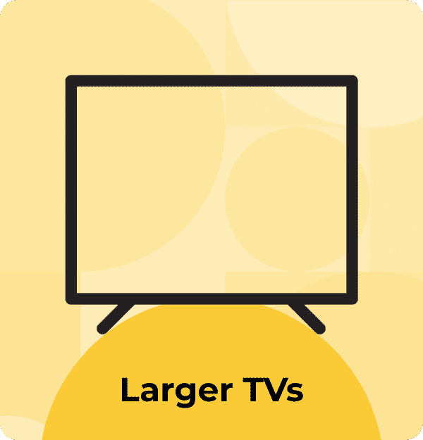 Larger TVs