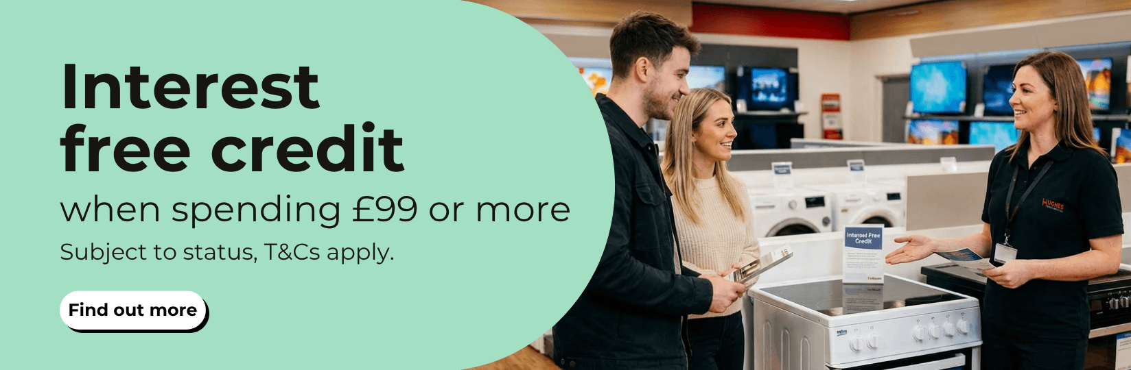 Interest free credit when spending £99 or more.