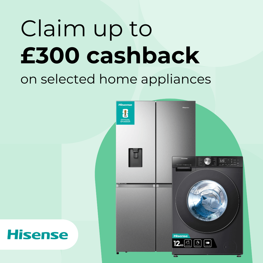 Claim up to £300 cashback on selected Hisense appliances