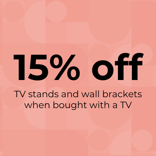 15% off wall brackets and TV stands when bought with a TV