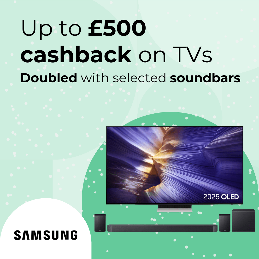 Up to £500 cashback on selected Samsung TVs